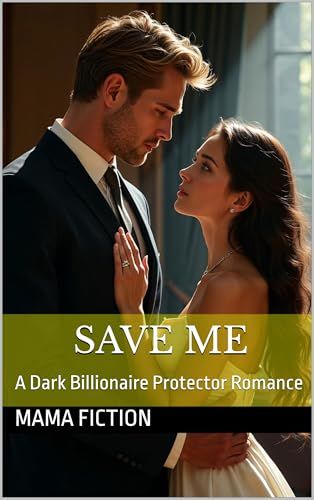 Save Me: A Dark Billionaire Protector Romance